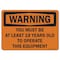 Signmission OSHA Warning Sign, You Be Lst 18 YO To Oper This Eqip, 18in X 12in Aluminum, 12" W, 18" L, Landscape OS-WS-A-1218-L-19734 - alternate 1